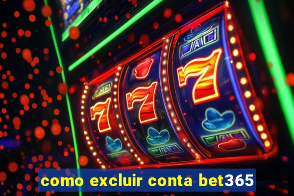 como excluir conta bet365